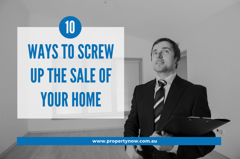 a graphic image of an agent and the text '10 Ways To Screw Up The Sale Of Your Home'