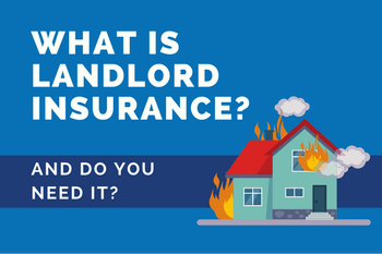 a graphic image of a burning house and the text 'What Is Landlord Insurance? And Do You Need It?'