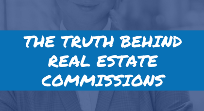 a graphic image and the text 'The Truth Behind Real Estate Commissions'